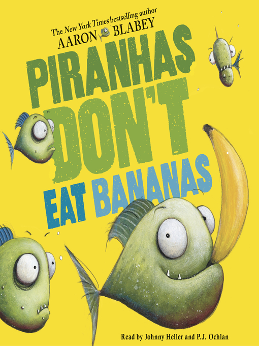 Title details for Piranhas Don't Eat Bananas by Aaron Blabey - Wait list